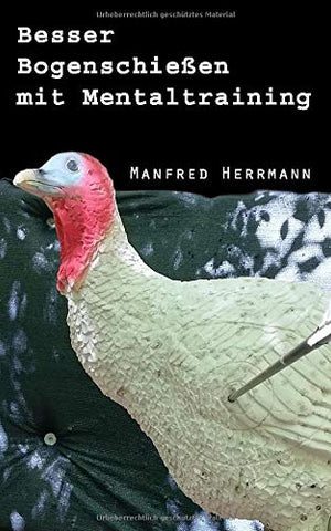 Besser Bogenschießen mit Mentaltraining - Manfred Herrmann